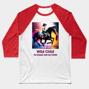 Wild Child, go ahead test my limits (boy riding horse) Baseball T-Shirt